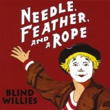 Needle, Feather, And A Rope Lyrics Blind Willies