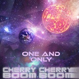 One and Only (Single) Lyrics Cherry Cherry Boom Boom