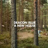 A New House Lyrics Deacon Blue