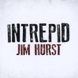 Intrepid Lyrics Jim Hurst