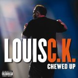 Chewed Up Lyrics Louis CK