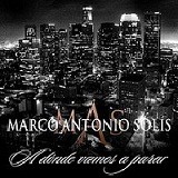 A Donde Vamos A Parar? (Single) Lyrics Marco Antonio Solis