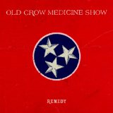 Remedy Lyrics Old Crow Medicine Show