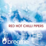 Breathe Lyrics Red Hot Chilli Pipers
