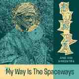 My Way Is The Spaceways Lyrics Sun Ra