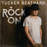 Rock On (Single) Lyrics Tucker Beathard