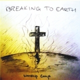 Breaking to Earth Lyrics Worship Camp