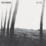 Old Pine (EP) Lyrics Ben Howard