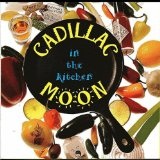 In The Kitchen Lyrics Cadillac Moon