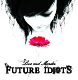 Love & Murder Lyrics Future Idiots