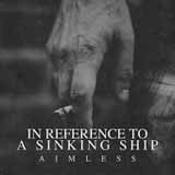 Aimless (EP) Lyrics In Reference To A Sinking Ship