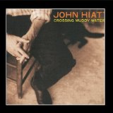 Crossing Muddy Waters Lyrics John Hiatt