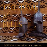 The Time of Bells, 3: Musical Bells of Accra, Ghana Lyrics Steven Feld