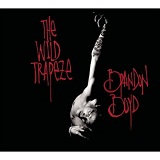 Wild Trapeze Lyrics Brandon Boyd