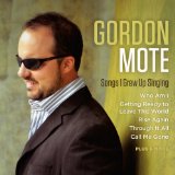 Songs I Grew Up Singing Lyrics Gordon Mote