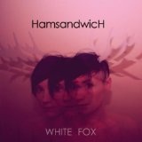 White Fox Lyrics Ham Sandwich