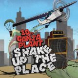 Shake Up The Place Lyrics 10 Ft. Ganja Plant