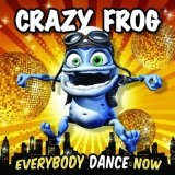 Everybody Dance Now Lyrics Crazy Frog