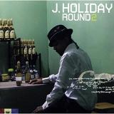 Round 2 Lyrics J. Holiday