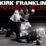 Fight of My Life Lyrics Kirk Franklin