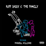Finna Get Loose (Single) Lyrics Puff Daddy & The Family