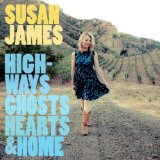 Highways, Ghosts, Hearts & Home Lyrics Susan James