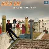 Hold On! Lyrics The James Hunter Six