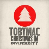 Christmas In Diverse City Lyrics TobyMac