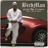Born Stunna (Single) Lyrics Birdman