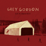 Still At Home Here (EP) Lyrics Grey Gordon