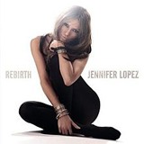 Rebirth Lyrics Jennifer Lopez