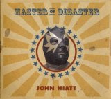 Master Of Disaster Lyrics John Hiatt