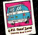 Goodbye Blue & White Lyrics Less Than Jake