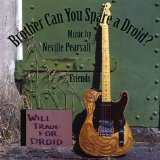 Brother Can You Spare a Droid Lyrics Neville Pearsall