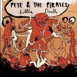 Little Death Lyrics Pete & The Pirates