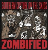 Zombified Lyrics Southern Culture On The Skids