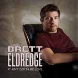 It Ain't Gotta Be Love (Single) Lyrics Brett Eldredge