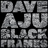 Black Frames Lyrics Dave Aju