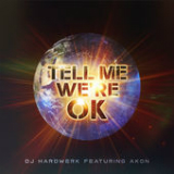 Tell Me We're OK (Single) Lyrics DJ Hardwerk