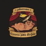 Crows Into Swine Lyrics Pheroze