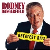 Greatest Bits Lyrics Rodney Dangerfield