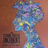SONG IN MY HEAD Lyrics String Cheese Incident