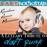 A Lullaby Renditions of Daft Punk: Random Access Memories Lyrics Baby Rockstar
