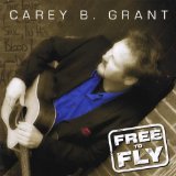 Free To Fly Lyrics Carey B Grant
