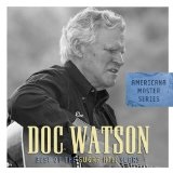 Americana Master Series: Best Of Doc Watson Lyrics Doc Watson