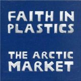 The Arctic Market Lyrics Faith In Plastics