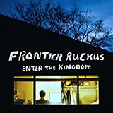 Enter the Kingdom Lyrics Frontier Ruckus