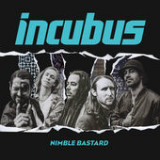 Nimble Bastard (Single) Lyrics Incubus