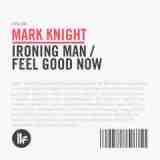 Ironing Man Feel Good Now Lyrics Mark Knight