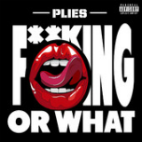 F**kin' Or What (Single) Lyrics Plies